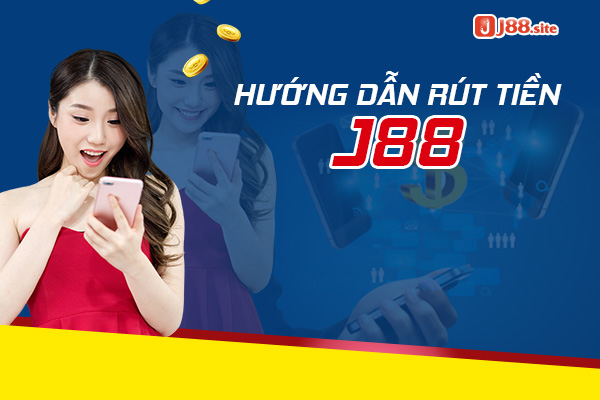 Rút tiền J88 - Thao tác đơn giản nhanh chóng 1 huong dan rut tien j88