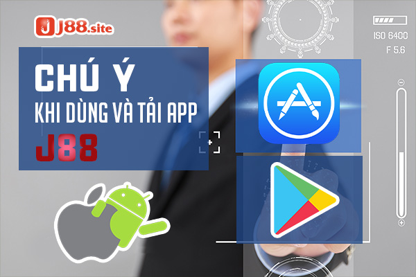 Lưu ý khi tải app j88
