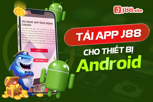 J88 thiết kê riêng cho thiết bị sử dụng hệ điều hành Android