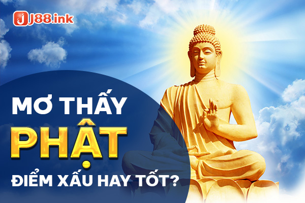 Giải mã giấc mơ thấy phật - Điềm xấu hay tốt 1 nam mo thay phat