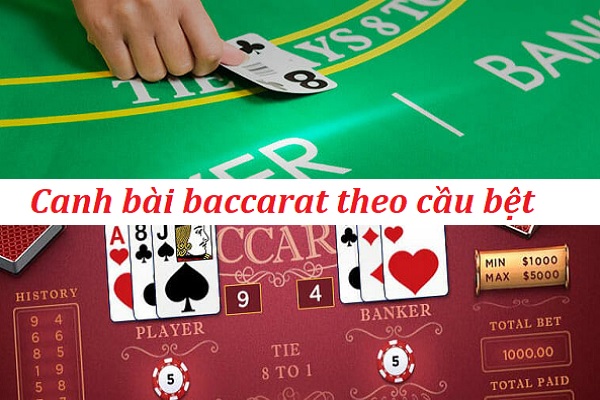 Canh bài baccarat hiệu quả theo cầu bệt Canh bài baccarat hiệu quả theo cầu bệt